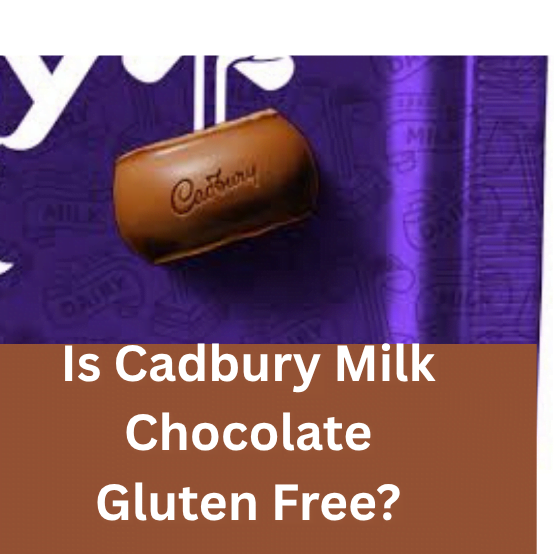 Is Cadbury Milk Chocolate Gluten Free?